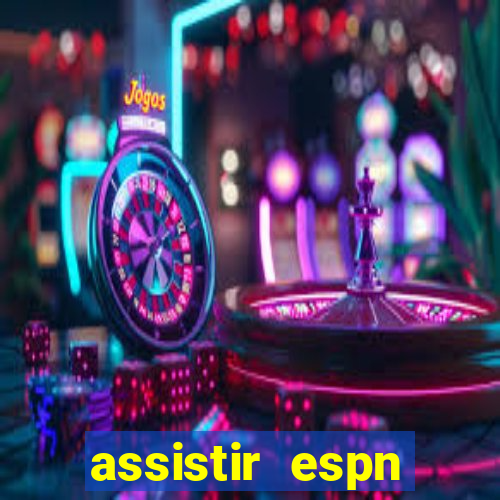 assistir espn brasil ao vivo